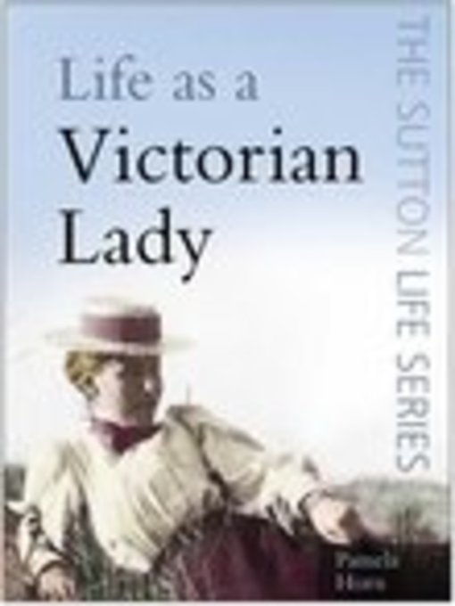 Title details for Life as a Victorian Lady by Pamela Horn - Available